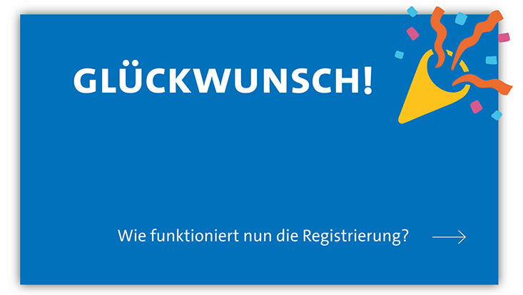 Grafik: „Glückwunsch! Wie funktioniert nun die Registrierung?“
